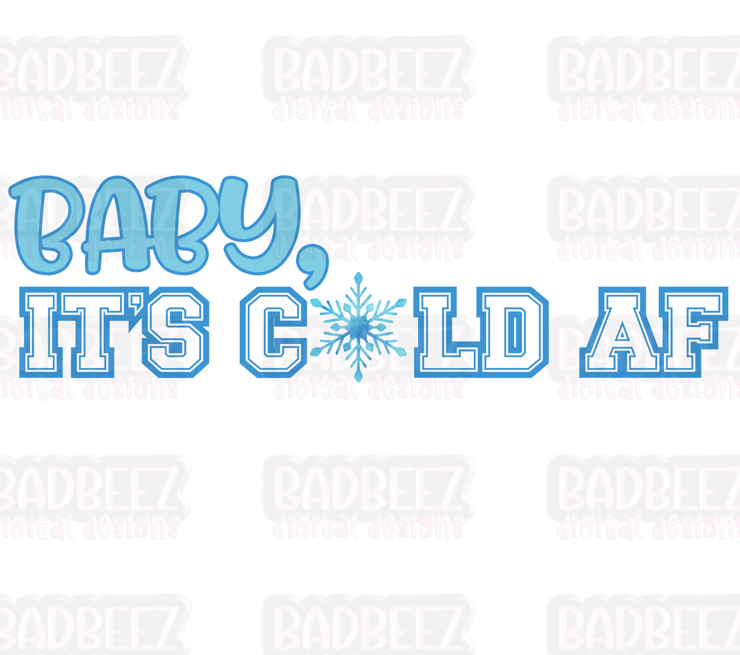 Baby, It's Cold AF | Digital Download | PNG | Mockup Included