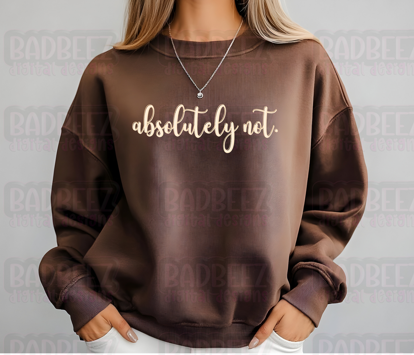 Absolutely Not. | Digital Download | PNG | Mockup Included